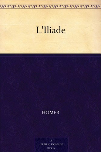 L'Iliade (French Edition)